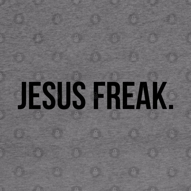 Jesus Freak. by ChristianLifeApparel